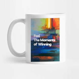 Feel The Moments of Winning Mug